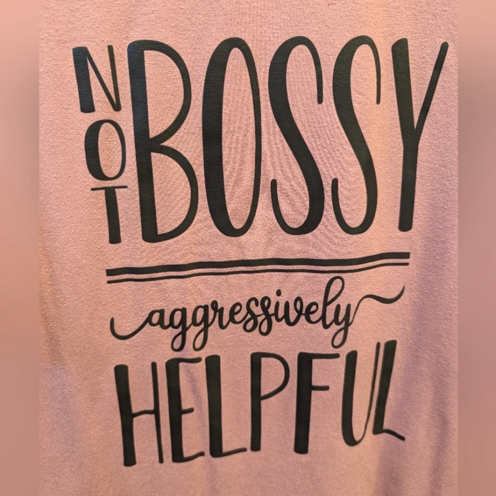 "Not Bossy, Aggressively Helpful" T-Shirt size L